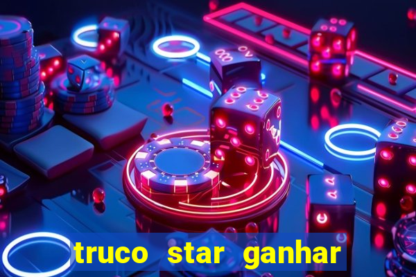 truco star ganhar dinheiro pix